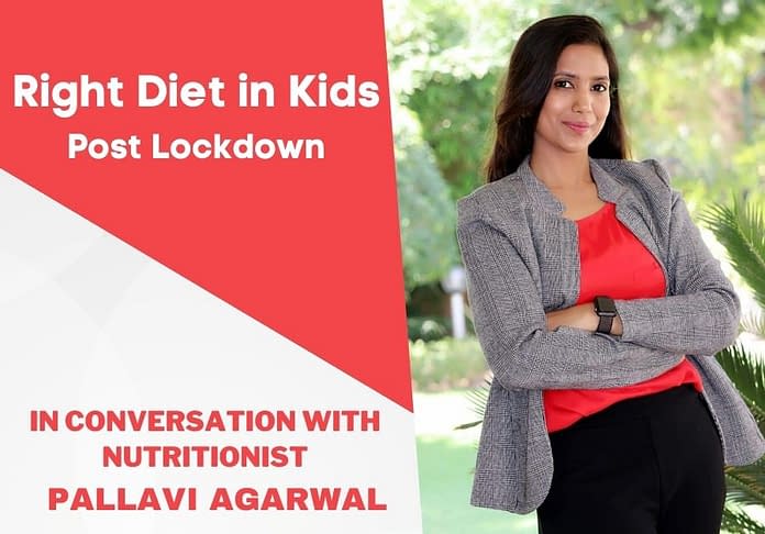 How to Brace Your Children Up for School Post Lockdown with the Right Diet – In Conversation with Nutritionist, Pallavi Agarwal